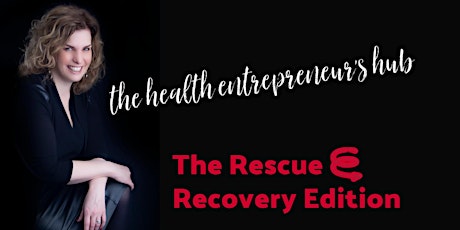 Health Entrepreneur's HUB - the RESCUE and RECOVERY edition primary image