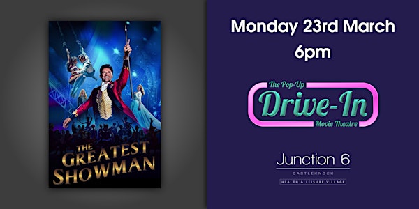 Junction 6 - The Greatest Showman Drive-in Movie