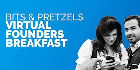 Bits & Pretzels Virtual Founders Breakfast