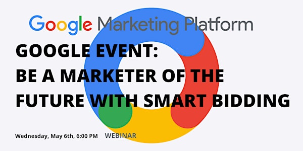 Free Webinar with Google - Be a Marketer of the Future with Smart Bidding