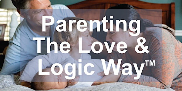 Parenting the Love and Logic Way® (Click" Register" to see Class Offerings)