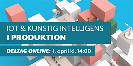IoT og Kunstig Intelligens i produktion 1. april primary image