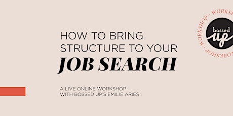Job Search Workshop: How to Bring Structure to Your Job Search primary image