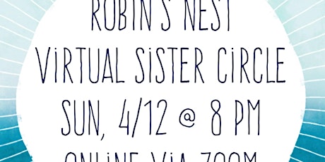 Robin's Nest Virtual Sister Circle, 4/12 at 8 pm primary image
