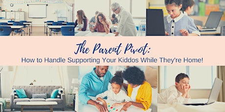 The Parent Pivot: How to Handle Supporting Your Kiddos While They're Home! primary image