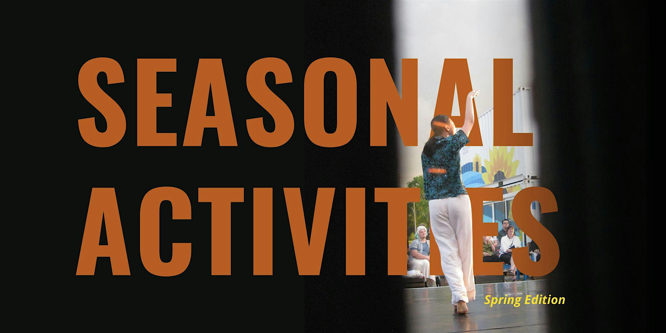 Seasonal Activities, a performance series: SPRING Edition 2025