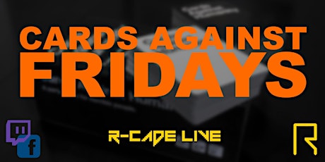 Imagem principal do evento R-CADE Live: Cards Against Fridays