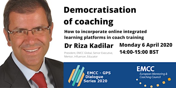 Democratisation of coaching: EMCC GPS Dialogue Series Riza Kadilar