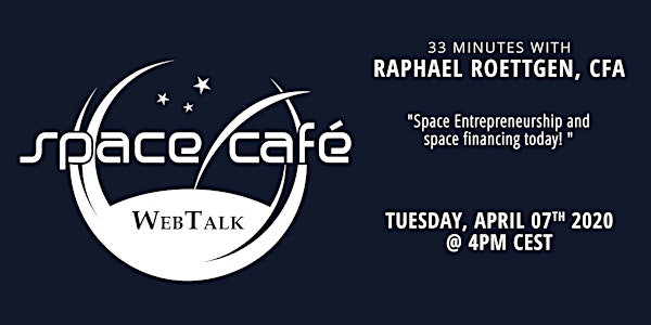 Space Café WebTalk -  "33 minutes with Raphael Roettgen"