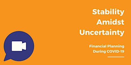 Webinar: Stability Amidst Uncertainty: Financial Planning During COVID-19 primary image