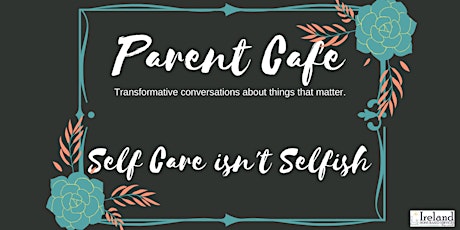 Parent Cafe - Self Cafe Isn't Selfish primary image