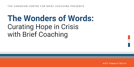 The Wonders of Words: Curating Hope in Crisis with Brief Coaching primary image