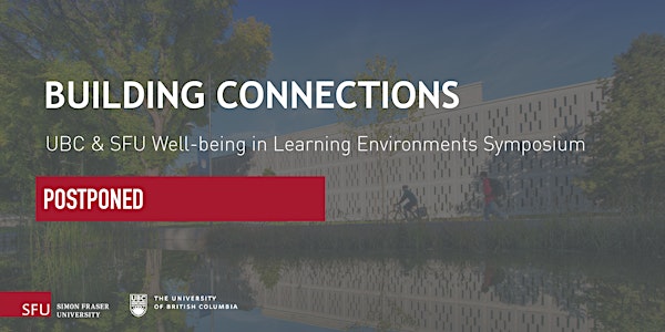 Building Connections: UBC&SFU Well-being in Learning Environments Symposium