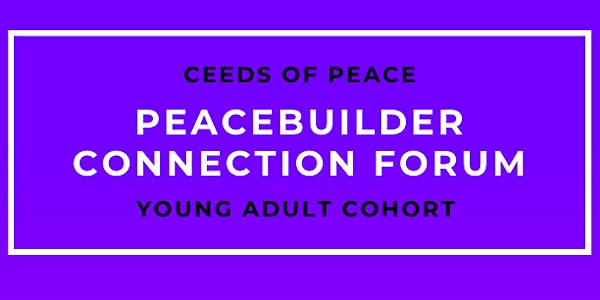 Peacebuilder Connection Forum -- Young Adult Cohort