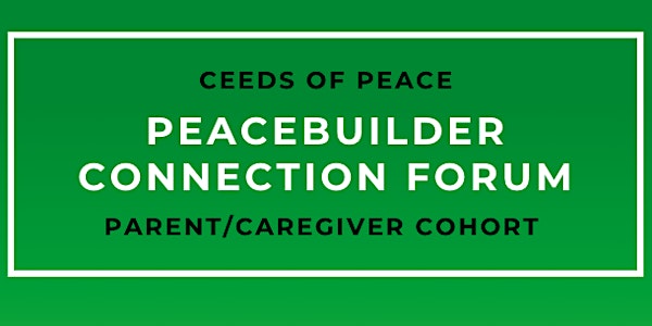 Peacebuilder Connection Forum -- Parent/Caregiver Cohort