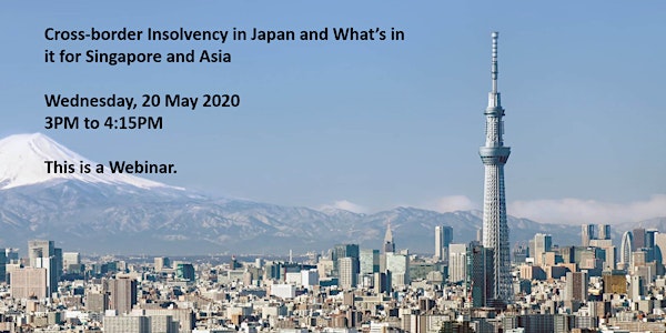 (WEBINAR) Cross-border Insolvency in Japan - What's in it for Singapore and...