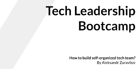Hauptbild für Tech Leadership Bootcamp : How to build and lead self-organised agile team?
