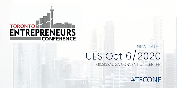 Toronto Entrepreneurs Conference & Tradeshow (May event postponed to Oct 6)