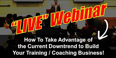 Build your Training / Coaching Business during this Downtrend! primary image