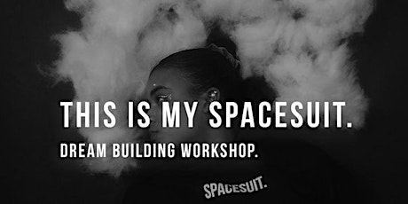 Dream Building Workshop - THIS IS MY SPACESUIT. primary image