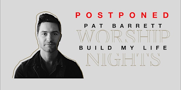 02/04 - Cambridge - Pat Barrett Build My Life Worship Nights