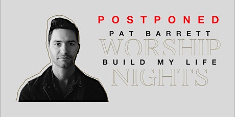 30/03 - Barrie - Pat Barrett Build My Life Worship Nights