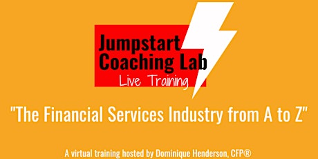 Jumpstart Coaching Lab Live Training: The Financial Services Industry from A to Z