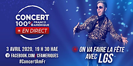 Concert 100 % Franco-Amérique en direct : On fait la fête avec LGS!