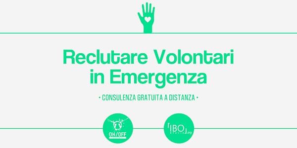 Reclutare Volontari in Emergenza | Consulenza gratuita