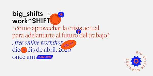 work^SHIFT : ¿cómo aprovechar la crisis actual para adelantarte al futuro?