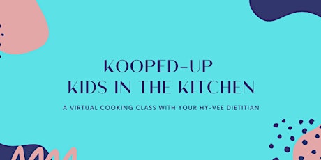 Kooped-Up Kids in the Kitchen: Virtual Cooking Series primary image