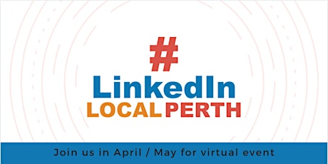 How to Use LinkedIn in a Time of Physical Social Distancing #LinkedInLocalPerth primary image