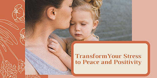 Transform your Stress to Peace and Positivity primary image