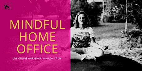 Hauptbild für Online-Workshop:Mindful Home Office-gelassen und im Flow durch Achtsamkeit