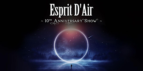 Esprit D'Air ~ 10th Anniversary Show ~ The Dome London