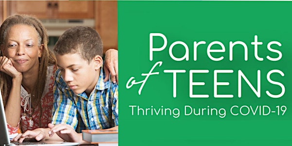 Parents of Teens - Thriving During COVID-19