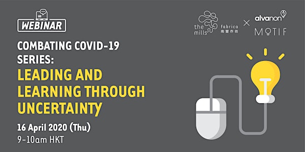 Combating COVID-19 Series: Leading and Learning Through Uncertainty