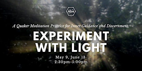 Experiment with Light:  A Quaker Meditation Practice for Inner Guidance and Discernment  primary image