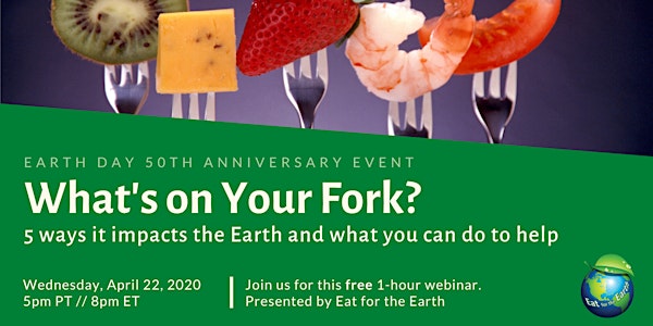 What's on Your Fork? 5 ways it impacts the Earth & what you can do to help