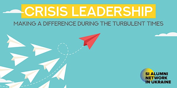 Crisis Leadership - Making a Difference during the Turbulent Times