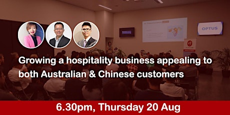 Growing a hospitality business appealing to both Australian & Chinese primary image