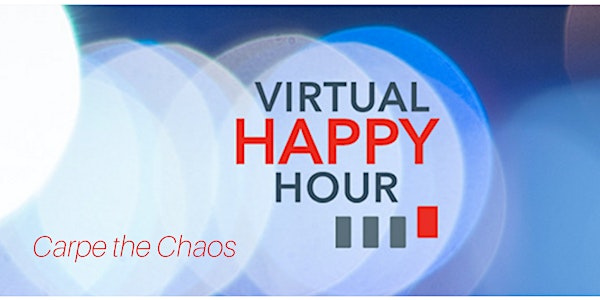 Virtual Happy Hour - Carpe the Chaos hosted by Take The Lead