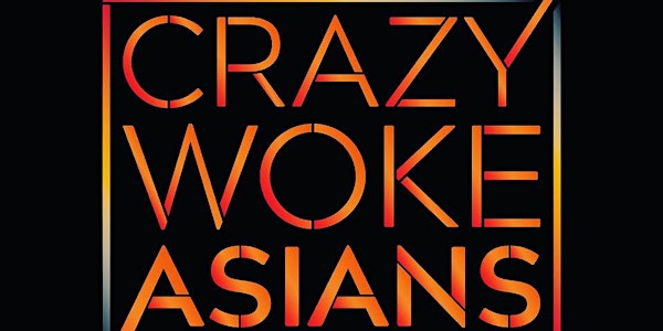 Crazy Woke Asians Virtual Comedy Festival Celebrating Asian Heritage Month!