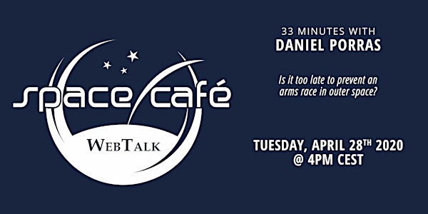Space Café WebTalk -  "33 minutes with Daniel Porras"