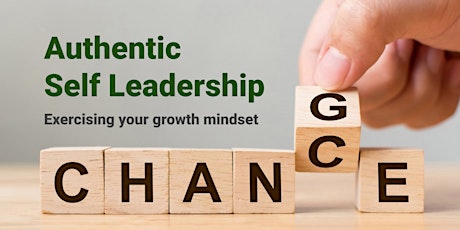 Authentic self leadership in times of change—exercising your growth mindset primary image