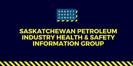 Saskatchewan Petroleum Industry Health & Safety Information Group Meeting: Industry Needs Assessment primary image