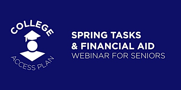 CAP's Spring Tasks & Financial Aid Webinar for Seniors