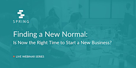 Primaire afbeelding van Finding a New Normal: Is Now the Right Time to Start a New Business?
