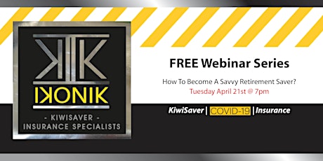COVID-19 WEBINAR SERIES: KiwiSaver & How To Become a Savvy Retirement Saver primary image