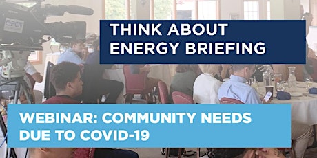 Think About Energy Briefing Webinar: Community Needs Due to COVID-19 primary image